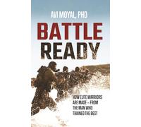Battle Ready: How Elite Warriors Are Made - From the Man Who Trained the Best