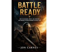 Battle Ready: How to Recognize, Resist, and Overcome the Spiritual Attacks Designed to Defeat You