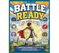 Battle Ready with The Armor of God: A Christian Learning Activity Book Featuring Coloring Pages, Scripture, and Bible Activities