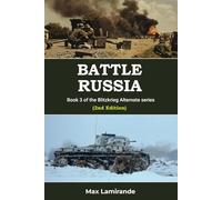 Battle Russia: Book 3 of the Blitzkrieg Alternate Series (2nd Edition)