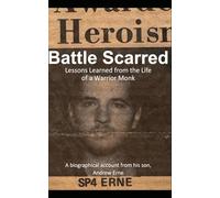 Battle Scarred: Lessons Learned from a Warrior Monk
