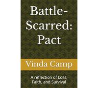 Battle- Scarred: Pact: A reflection of Loss, Faith, and Survival