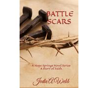 Battle Scars: A Hope Springs Novel Series - A Story of Faith