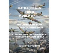 BATTLE SCENES FROM WORLD WAR II: The Companion Book to the Coloring Book (Bob's Coloring Books)