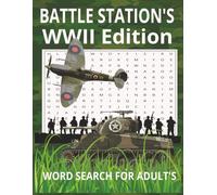 BATTLE STATIONS WWII EDITION (WWII WORDSEARCH FOR ADULT'S)