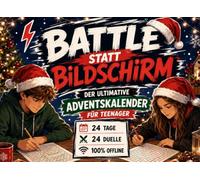 Battle statt Bildschirm: Das ultimative Adventskalender-Duellbuch für Teenager: 24 spannende Rätsel, Challenges und kreative Duelle für eine unvergessliche Adventszeit - 100 % offline