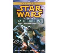 Battle Surgeons: Star Wars Legends (Medstar, Book I)