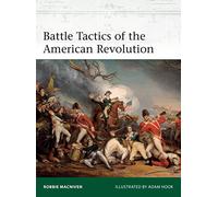 Battle Tactics of the American Revolution: 238 (Elite)