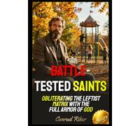 Battle-Tested Saints: Obliterating the Leftist Matrix with the Full Armor of God (Redpilled Female Supremacy (satire))