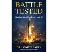 Battle Tested: The Final Test of What You Are Made Of: 4 (The Formation Series)
