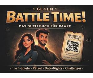 Battle Time! - Das Duell Buch für Paare: Witzige 1-gegen-1 Spiele, Rätsel und Couple-Challenges mit QR-Bonus-Battles - perfekt für Date Nights, ... Geschenk für Paare in jeder Beziehungsphase