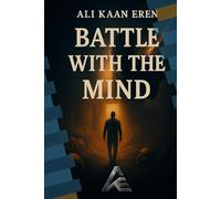 BATTLE WİTH MİND: The Journey of a Broken Soul from Collapse to Awakening