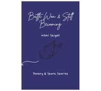 Battle Won & Still Becoming (Battle Won Poetry & Short Stories)