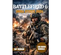 BATTLEFIELD 6 GUIDA AL GIOCO 2026
