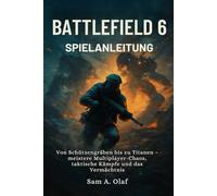 Battlefield 6 Spielanleitung: Von Schützengräben bis zu Titanen - meistere Multiplayer-Chaos, taktische Kämpfe und das Vermächtnis