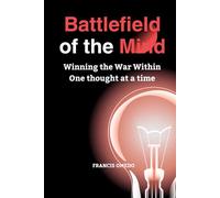 Battlefield of the Mind: Winning the War Within One thought at a time