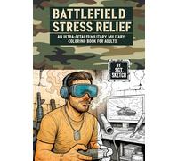 Battlefield Stress Relief: An Ultra-Detailed Military Colouring Book for Adults