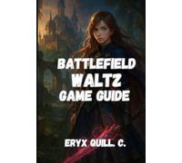 Battlefield Waltz Game Guide: Winning, Exploring, and Unlocking All the Secrets