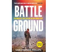 Battleground: 10 Conflicts That Explain the New Middle East