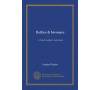 Battles & bivouacs: a French soldier's note-book