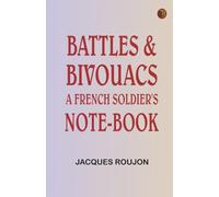 Battles & Bivouacs: A French soldier's note-book