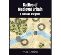 Battles of Medieval Britain: A Solitaire Wargame (Mike Lambo Solitaire Book Games)