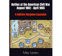 Battles of the American Civil War August 1862 - April 1865: A Solitaire Wargame Expansion (Mike Lambo Games)