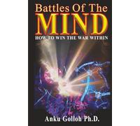 Battles Of The Mind How To Win The War Within: How To Win The War Within