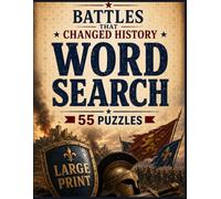 Battles that Changed History Word Search: 55 Large-Print Battles That Changed History Word Search Puzzles with Ancient, Medieval, Modern and World ... Included (War History Word Search Books)