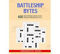 Battleship Bytes: 400 Japanese Battleship Puzzles for Intellectual Adults from Grid Size 8 to 12