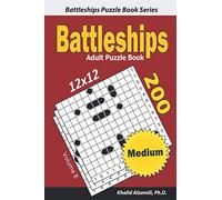 Battleships Adult Puzzle Book: 200 Medium (12x12) Puzzles (Battleships Puzzle Book Series)