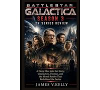 Battlestar Galactica Season 3 Tv Series Review: A Deep Dive into the Story, Characters, Themes, and the Moral Battles That Redefined the Series