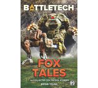 BattleTech: Fox Tales (The Collected Fox Patrol Stories): 3 (BattleTech Anthology)