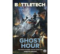 BattleTech: Ghost Hour (Book Two of the Rogue Academy Trilogy): 2