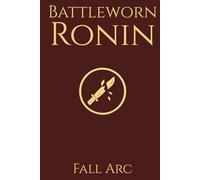 Battleworn Ronin: Fall Arc: A 12-Week Guided Journal for the Broken and Unyielding