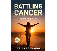 Battling Cancer: Choosing Faith Over Fear, and God’s Design Over Disease