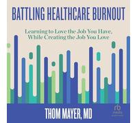 Battling Healthcare Burnout: Learning to Love the Job You Have, While Creating the Job You Love
