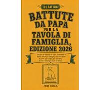 Battute da Papà per la Tavola di Famiglia, Edizione 2026: Un libro di battute da papà, divertente e adatto a tutta la famiglia, con frasi brevi e storie più lunghe, per bambini, nonni e chiunque .