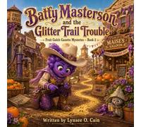 Batty Masterson and the Glitter Trail Trouble (Fruit Gulch Gazette Mysteries)