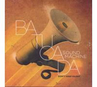 Batucada Sound Machine - Don't Keep Silent