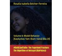 #BatúLianiTaión: The Fagerlund Fracture: The Algorithm of Betrayal (AiaPatara):: Volume 8: Model Behavior (Kaséyobas Yam-Biam-Kána) (Bia 29) (#BatúLianiTaión: Off-Camera Overtime)