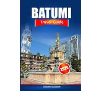 Batumi Travel Guide 2026: Uncover Hidden Gems, Rich History, Culture and Local Experiences in Georgia's Coastal Paradise
