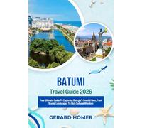 Batumi Travel Guide 2026: Your Ultimate Guide To Exploring Georgia’s Coastal Gem, From Scenic Landscapes To Rich Cultural Wonders (Journey Through the Globe)