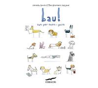 Bau! Cani per tutti i gusti (I libri del benessere)