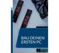 Bau Deinen Ersten Pc (ebook)