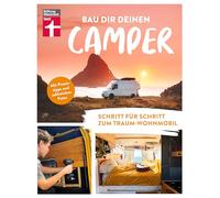Bau dir deinen Camper: Schritt für Schritt zum Traum-Wohnmobil | Mit Praxistipps und zahlreichen Fotos