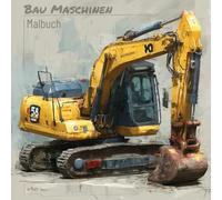 Bau Maschinen Malbuch - 44 Starke Baufahrzeuge im Einsatz | Bagger, Traktoren & mehr zum Ausmalen für Kinder & Erwachsene von mediamake.de