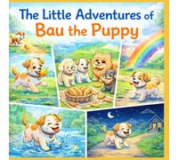 Bau the Puppy: A Cute Story & Coloring Book for Kids Ages 2-8 (Fun and Easy Coloring + Short Stories) (Little Adventures to Color)