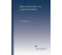 Bau und betrieb von prall-luftschiffen (v.8): Volume 8