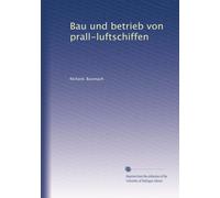 Bau und betrieb von prall-luftschiffen: Volume 7